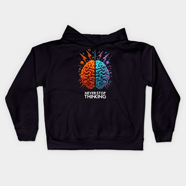 Never Stop Thinking Kids Hoodie by soaktrendingworld